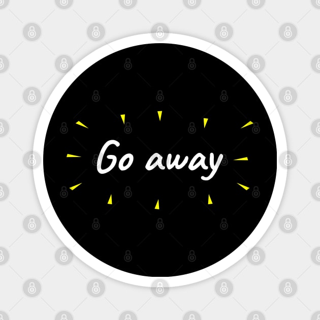 Go Away Magnet by LunaMay